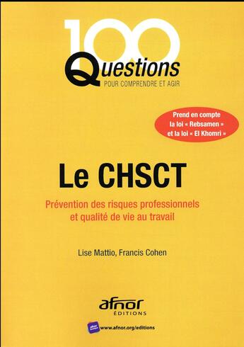 Couverture du livre « Le CHSCT ; prévention des risques professionnels et qualité de vie au travail » de Lise Mattio et Francis Cohen aux éditions Afnor