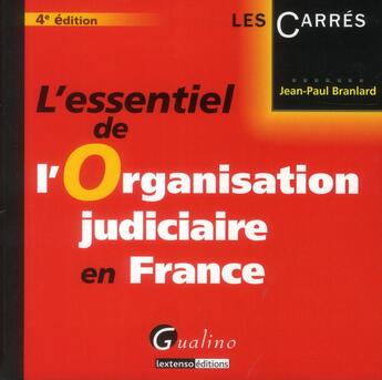 Couverture du livre « L'essentiel de l'organisation judiciaire en France (4e édition) » de Jean-Paul Branlard aux éditions Gualino