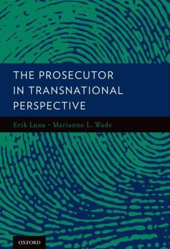 Couverture du livre « The Prosecutor in Transnational Perspective » de Erik Luna aux éditions Oxford University Press Usa