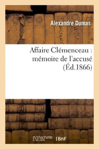Couverture du livre « Affaire Clemenceau : mémoire de l'accusé (édition 1866) » de Alexandre Dumas Fils aux éditions Hachette Bnf