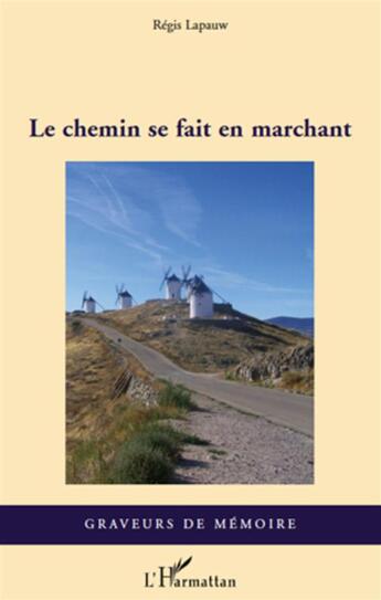 Couverture du livre « Le chemin se fait en marchant » de Regis Lapauw aux éditions L'harmattan