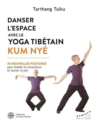 Couverture du livre « Danser l'espace avec le yoga tibétain Kum Nyé : 76 nouvelles postures pour éveiller la conscience et raviver la joie » de Tarthang Tulku aux éditions Les Deux Oceans