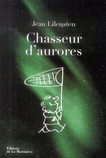 Couverture du livre « Chasseur d'aurores » de Jean Lilensten aux éditions La Martiniere