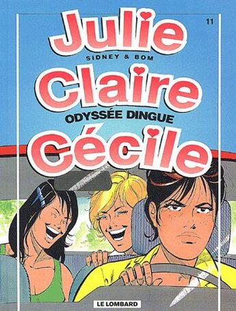 Couverture du livre « Julie, Claire, Cécile t.11 ; odyssée dingue » de Bom/Sidney aux éditions Lombard