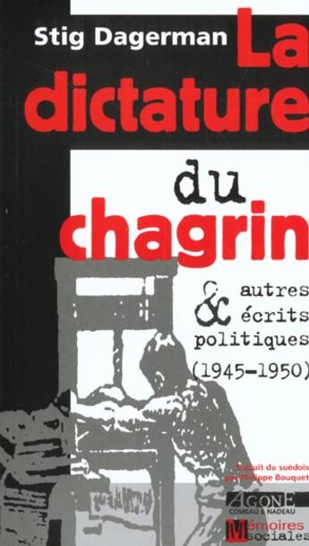 Couverture du livre « Dictature du Chagrin (La) : Et Autres Récits Politiques (1945-1950) » de Stig Dagerman aux éditions Agone