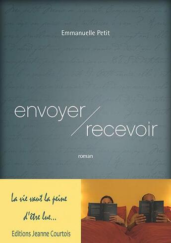 Couverture du livre « Envoyer/recevoir » de Emmanuelle Petit aux éditions Jeanne Courtois