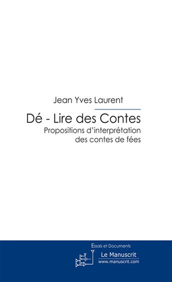 Couverture du livre « Dé ; lire des contes » de Jean-Yves Laurent aux éditions Le Manuscrit
