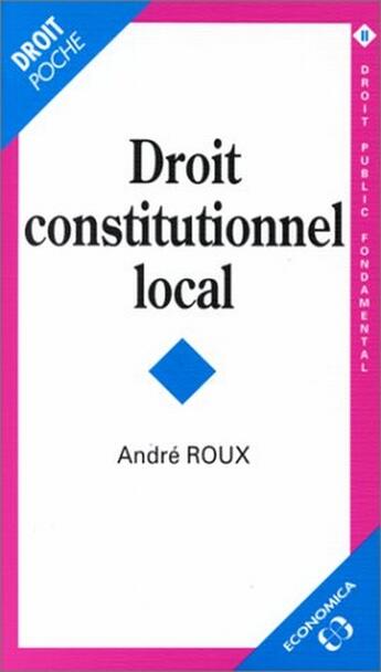 Couverture du livre « Droit Constitutionnel Local » de Andre Roux aux éditions Economica
