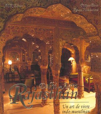 Couverture du livre « Rajasthan - Delhi - Agra, art de vivre indo-musulman (un) » de Philippe Benet et Renata Holzbachova aux éditions Acr