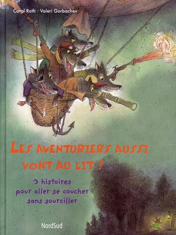 Couverture du livre « Les aventuriers aussi vont au lit ! 3 histoires pour aller se coucher sans sourciller » de Roth/Gorbachev aux éditions Nord-sud