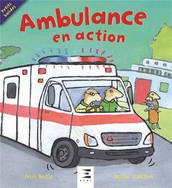 Couverture du livre « Ambulance en action » de Peter Bently et Martha Lightfoot aux éditions Etai