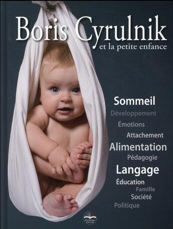 Couverture du livre « Boris Cyrulnik et la petite enfance » de Boris Cyrulnik aux éditions Philippe Duval