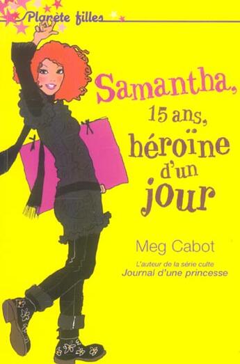 Couverture du livre « Samantha, 15 ans, héroïne d'un jour » de Meg Cabot aux éditions Hachette Romans
