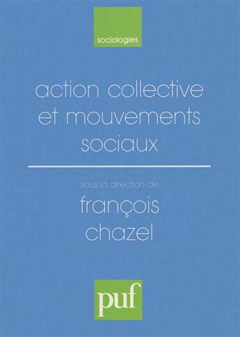 Couverture du livre « Action collective et mouvements sociaux » de Francois Chazel aux éditions Puf