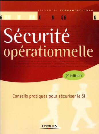 Couverture du livre « Sécurité opérationnelle ; conseils pratiques pour sécuriser le SI (2e édition) » de Alexandre Fernandez-Toro aux éditions Eyrolles