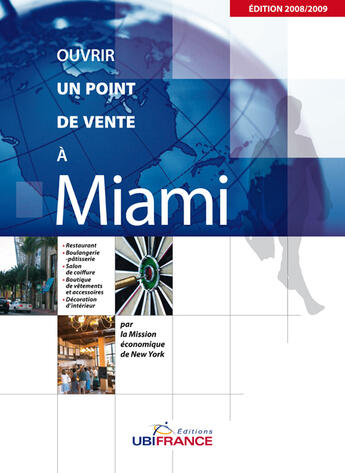 Couverture du livre « Miami - Ouvrir Un Point De Vente 2008/2009 » de Mission Economique D aux éditions Ubifrance