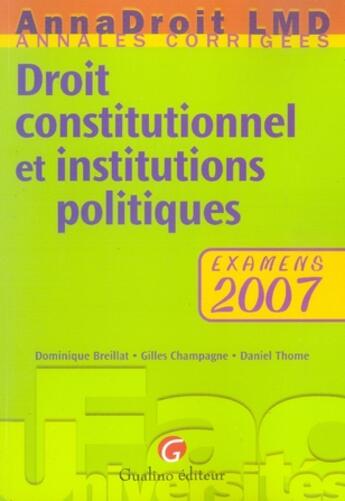 Couverture du livre « Droit constitutionnel et institutions politiques ; examens 2007 » de Breillat/Champagne/T aux éditions Gualino