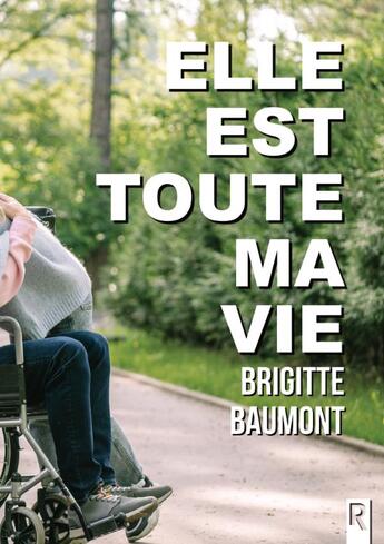 Couverture du livre « Elle est toute ma vie » de Baumont Brigitte aux éditions Rebelle