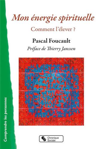 Couverture du livre « Mon énergie spirituelle ; comment l'élever ? » de Pascal Foucault aux éditions Chronique Sociale