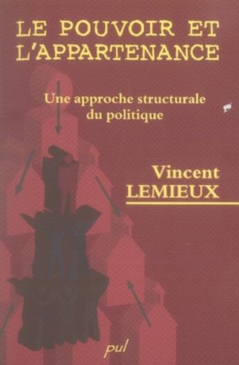 Couverture du livre « Le pouvoir et l'appartenance ; une approche structurale du politique » de Lemieux V aux éditions Presses De L'universite De Laval