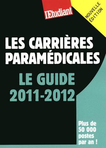 Couverture du livre « Les carrières paramédicales ; le guide 2011/2012 » de Stephanie Desmond aux éditions L'etudiant