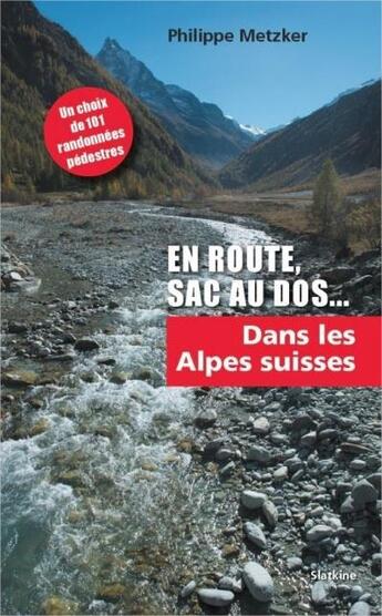 Couverture du livre « En route, sac au dos ; dans les Alpes suisses » de Philippe Metzker aux éditions Slatkine