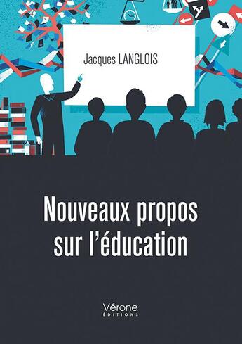 Couverture du livre « Nouveaux propos sur l'éducation » de Jacques Langlois aux éditions Verone