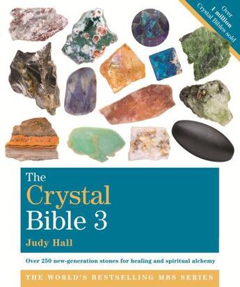 Couverture du livre « The Crystal Bible, Volume 3 » de Judy Hall aux éditions Octopus Digital
