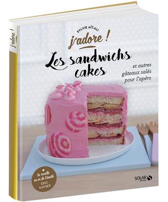 Couverture du livre « J'ADORE ; les sandwichs cakes » de Sylvie Ait-Ali aux éditions Solar