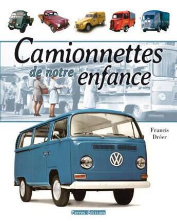 Couverture du livre « Camionnettes de notre enfance » de Francis Dreer aux éditions Terres Editions