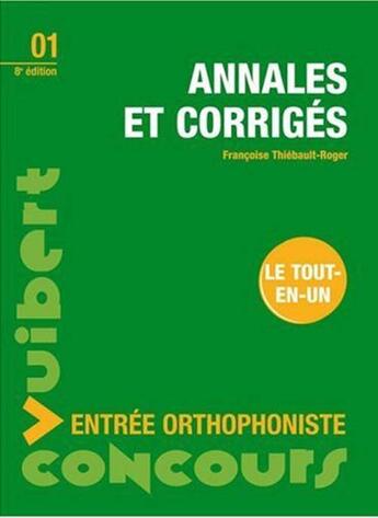 Couverture du livre « Entrée orthophonistes ; annales et corrigés t.1 (8e édition) » de Francoise Thiebault-Roger aux éditions Vuibert