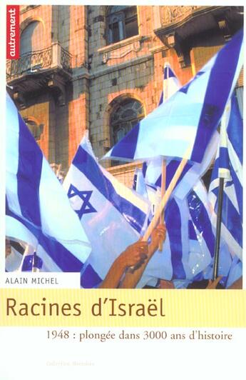 Couverture du livre « Racines d'Israël ; 1948 : plongée dans 3000 ans d'histoire » de Alain Michel aux éditions Autrement
