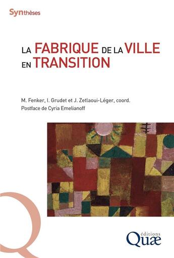 Couverture du livre « La fabrique de la ville en transition » de Michael Fenker et Isabelle Grudet et Jodelle Zetlaoui-Leger aux éditions Quae