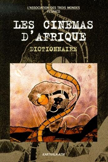 Couverture du livre « Les cinémas d'Afrique ; dictionnaire » de Festival Panafricain aux éditions Karthala