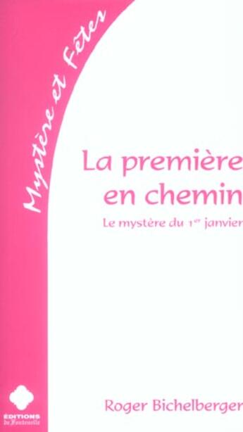 Couverture du livre « La Premiere En Chemin ; Le Mystere Du 1er Janvier » de Roger Bichelberger aux éditions Fontenelle