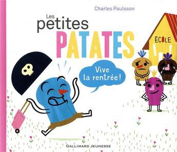 Couverture du livre « Les Petites Patates T.3 ; vive la rentrée ! » de Charles Paulsson aux éditions Gallimard-jeunesse