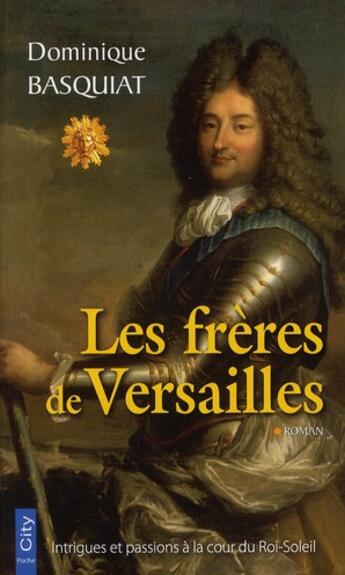 Couverture du livre « Les frères de Versailles » de Dominique Basquiat aux éditions City
