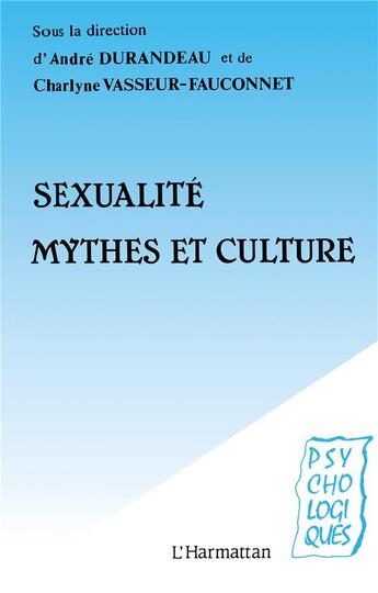 Couverture du livre « Sexualité, Mythes et Culture » de Andre Durandeau aux éditions L'harmattan