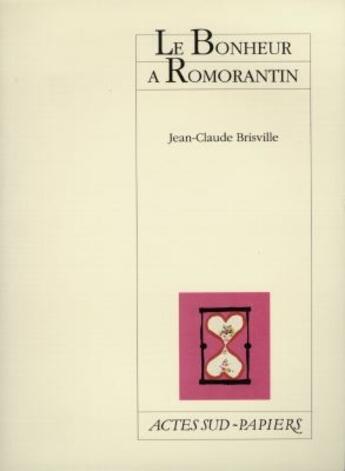 Couverture du livre « Le bonheur a romorantin » de Brisville J-C. aux éditions Actes Sud