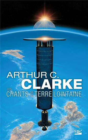 Couverture du livre « Les chants de la terre lointaine » de Arthur C. Clarke aux éditions Bragelonne