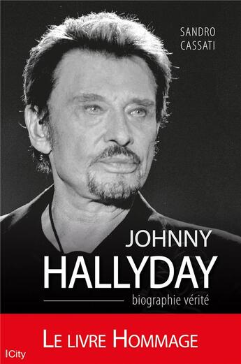Couverture du livre « Johnny Hallyday ; biographie vérité » de Sandro Cassati aux éditions City