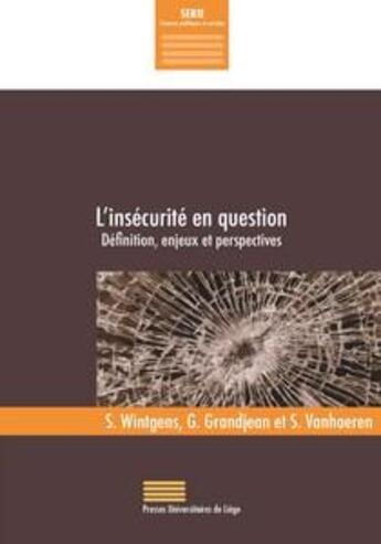 Couverture du livre « L'insécurité en question : définitions, enjeux et perspectives » de G. Grandjean et S. Wintgens et S. Vanhaeren aux éditions Pulg