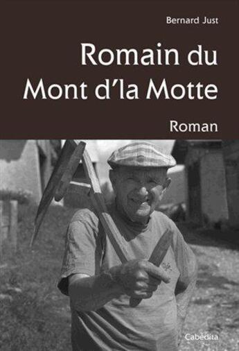 Couverture du livre « Romain du Mont d'la Motte » de Bernard Just aux éditions Cabedita