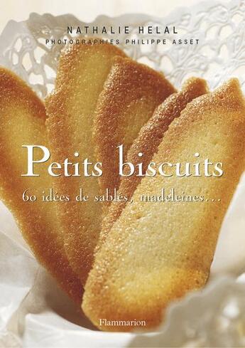 Couverture du livre « Petits biscuits - soixante idees de sables, madeleines ... » de Nathalie Hélal aux éditions Flammarion