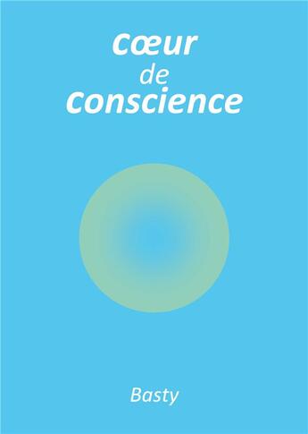 Couverture du livre « Coeur de conscience » de Basty Basty aux éditions Books On Demand
