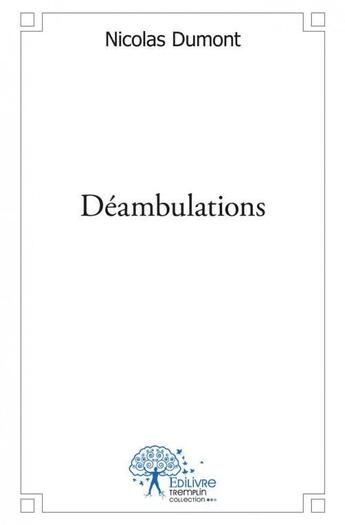 Couverture du livre « Deambulations » de Nicolas Dumont aux éditions Edilivre