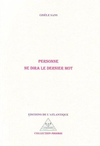 Couverture du livre « Personne ne dira le dernier mot » de Gisele Sans aux éditions Editions De L'atlantique