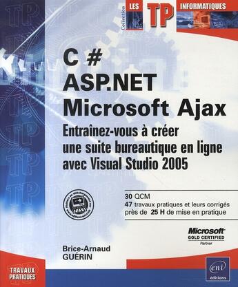 Couverture du livre « C#, asp.net, microsoft ajax ; entraînez-vous à créer une suite bureautique en ligne avec visual studio 2005 » de Brice-Arnaud Guerin aux éditions Eni