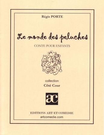 Couverture du livre « Le monde des peluches » de Regis Porte aux éditions Art Et Comedie