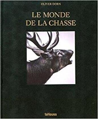 Couverture du livre « Le monde de la chasse » de Oliver Dorn aux éditions Teneues - Livre